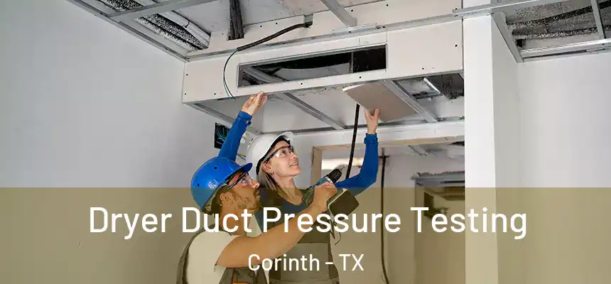  Dryer Duct Pressure Testing Corinth - TX