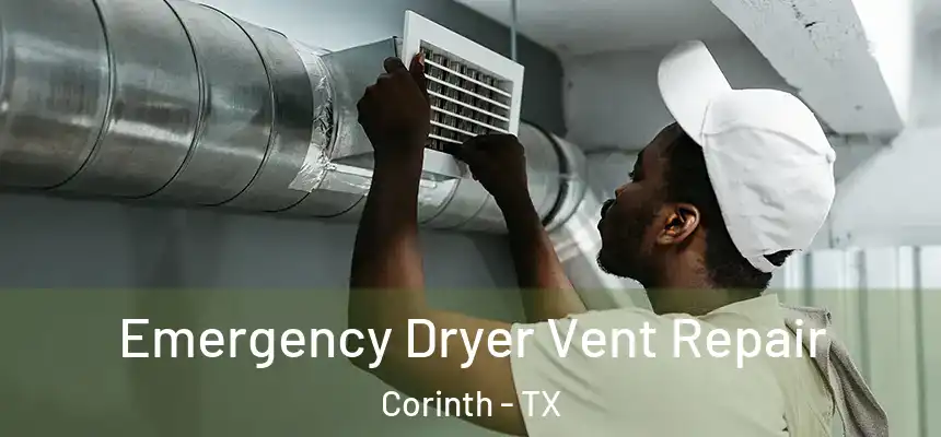 Emergency Dryer Vent Repair Corinth - TX