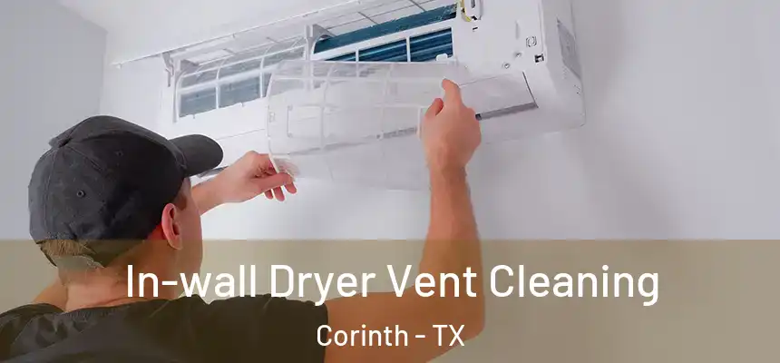 In-wall Dryer Vent Cleaning Corinth - TX