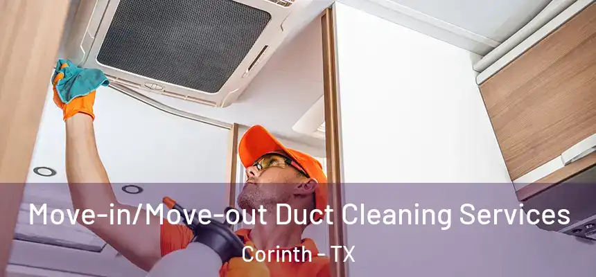  Move-in/Move-out Duct Cleaning Services Corinth - TX